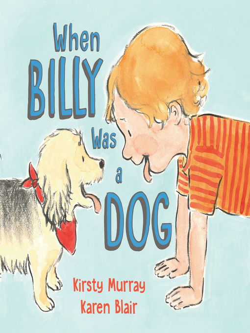 Title details for When Billy Was a Dog by Kirsty Murray - Available